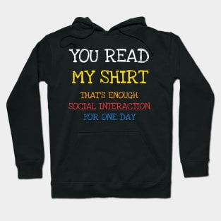 You Read This Shirt That's Enough Social Interaction Shirt T-Shirt Hoodie